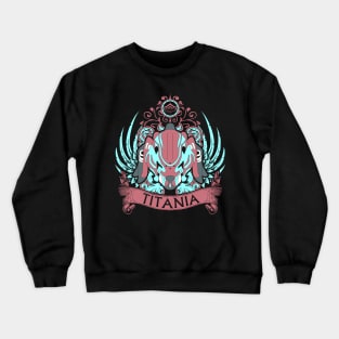 TITANIA - LIMITED EDITION Crewneck Sweatshirt